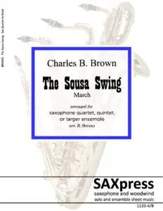 The Sousa Swing - March for Saxophone Quintet - Variable Scoring - quartet, quintet with extra parts for large sax ensemble. More sax music at SAXpress