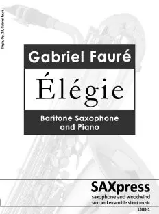 Elegie by Gabriel Faure arranged for Baritone Saxophone and Piano